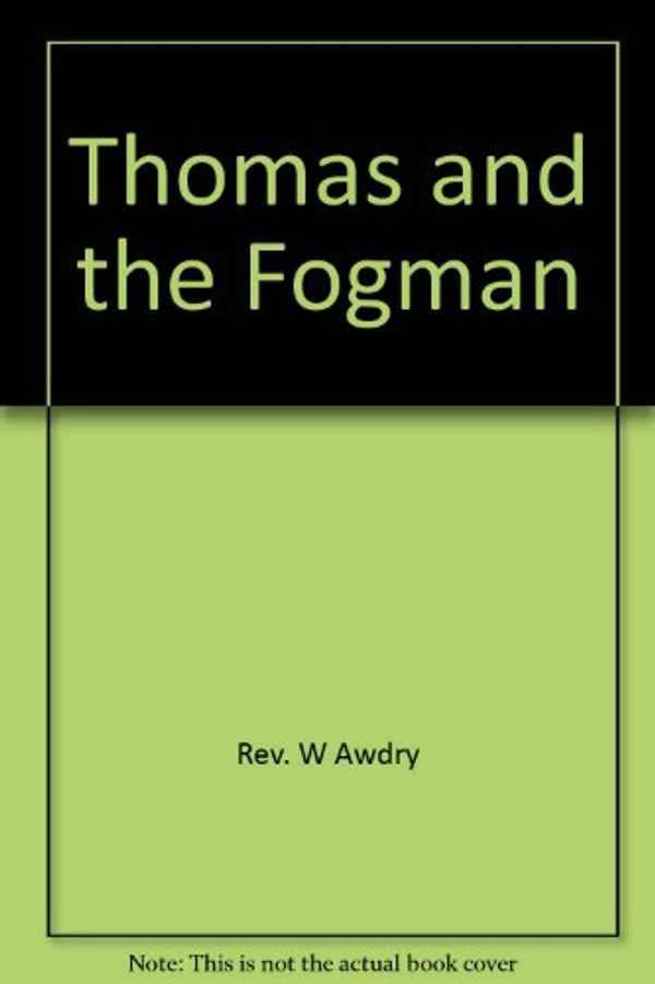 Cover Art for 9781405207768, Thomas and the Fogman by Rev. W Awdry