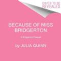 Cover Art for 9780063234055, Because of Miss Bridgerton by Julia Quinn