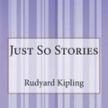 Cover Art for 9781511531269, Just So Stories by Rudyard Kipling