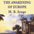 Cover Art for 9781627552004, The Awakening of Europe by M. B. Synge