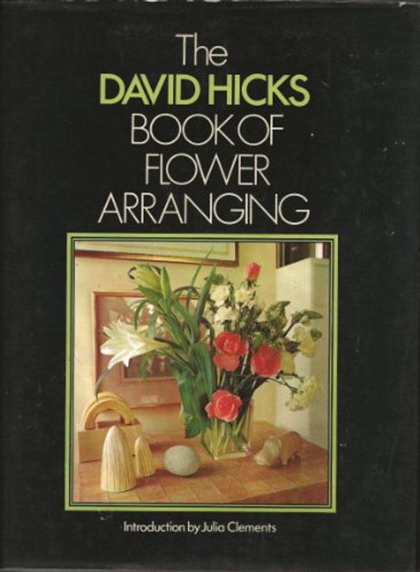 Cover Art for 9780442234089, The David Hicks Book of Flower Arranging by David Hicks