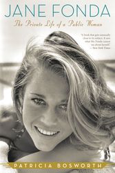Cover Art for 9780547577654, Jane Fonda: The Private Life of a Public Woman by Patricia Bosworth
