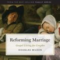 Cover Art for B078PQ5GPV, Reforming Marriage by Douglas Wilson