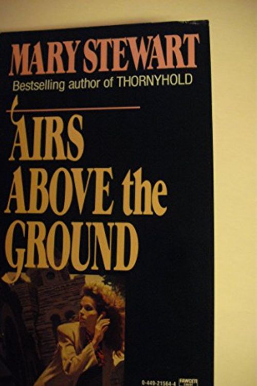 Cover Art for 9780449215647, Airs Above the Ground by Mary Stewart
