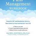 Cover Art for B084JJ926N, The Pain Management Workbook: Powerful CBT and Mindfulness Skills to Take Control of Pain and Reclaim Your Life by Zoffness PhD, Rachel