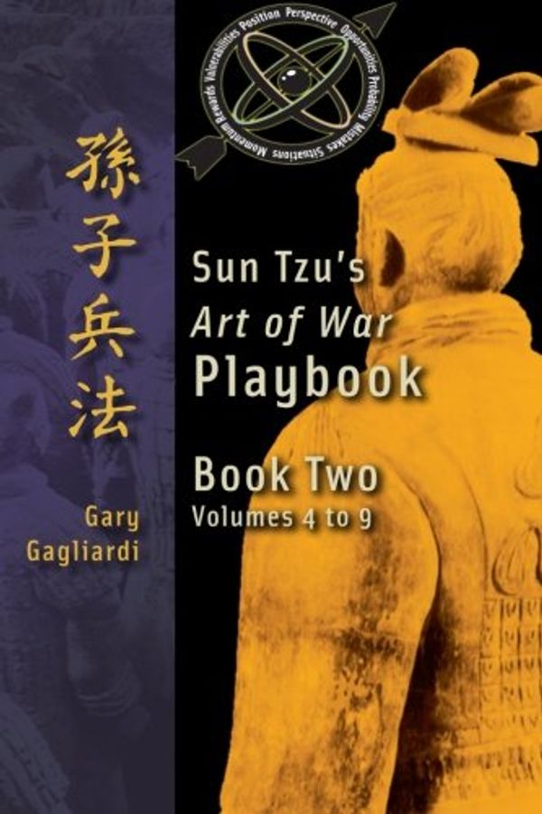 Cover Art for 9781929194865, Book Two: Sun Tzu's Art of War Playbook: Volumes 5-9 (This is Book One of Sun Tzu's Art of War Playbook explaining the principles of Sun Tzu's ... covered in this volume are listed below:) by Gary Gagliardi