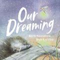 Cover Art for 9781742995113, Our Dreaming by Kirli Saunders