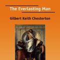 Cover Art for 9781425011055, The Everlasting Man by G. K. Chesterton