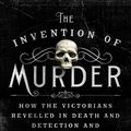 Cover Art for 9781250024879, The Invention of Murder by Judith Flanders