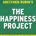 Cover Art for 1230001208115, The Happiness Project: By Gretchen Rubin Digest & Review by Reader Companions