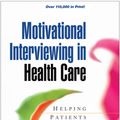 Cover Art for 9781606238219, Motivational Interviewing in Health Care by Stephen Rollnick, Professor Emeritus William R Miller, Christopher C Butler