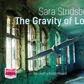 Cover Art for 9781510054981, The Gravity of Love by Sara Stridsberg