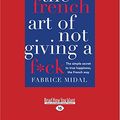 Cover Art for 9781525265556, The French Art of Not Giving a F*ck by Fabrice Midal