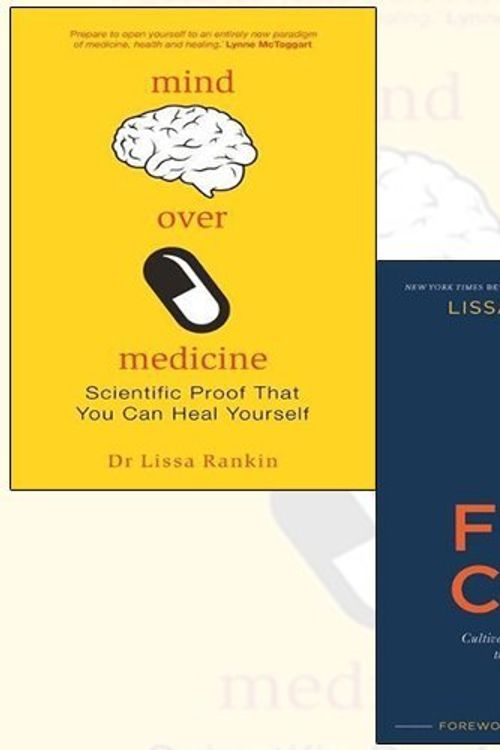 Cover Art for 9789123606955, Lissa Rankin 2 Books Collection Set - Mind Over Medicine: Scientific Proof That You Can Heal Yourself,The Fear Cure: Cultivating Courage as Medicine for the Body, Mind and Soul by Dr. Lissa Rankin