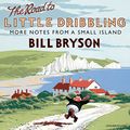 Cover Art for B01607N4AE, The Road to Little Dribbling: More Notes From a Small Island by Bill Bryson