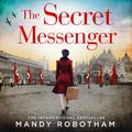 Cover Art for 9780008390716, The Secret Messenger by Mandy Robotham, Karen Cass, Alma Costa