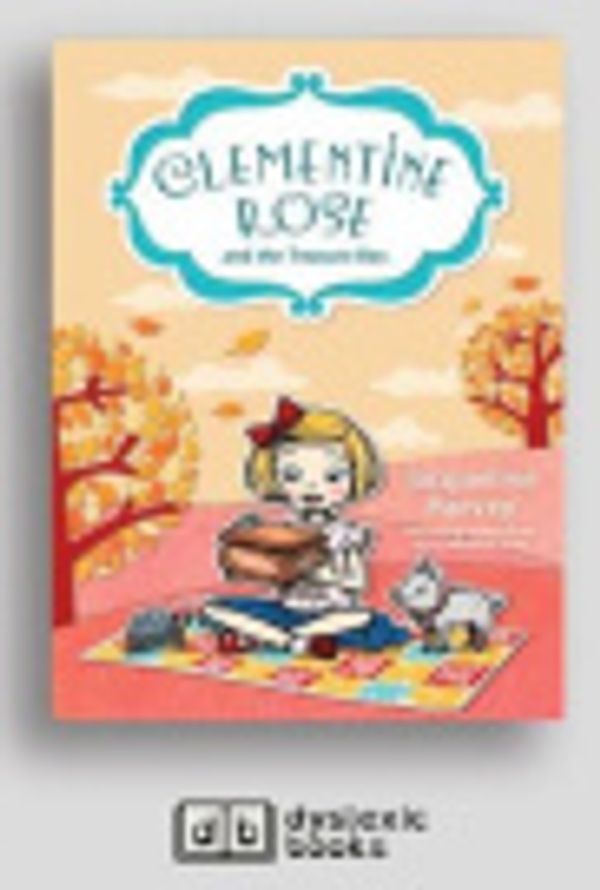 Cover Art for 9781525295560, Clementine Rose and the Treasure Box by Jacqueline Harvey