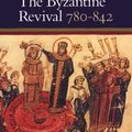 Cover Art for 9780804718967, The Byzantine Revival, 780-842 by Warren T. Treadgold