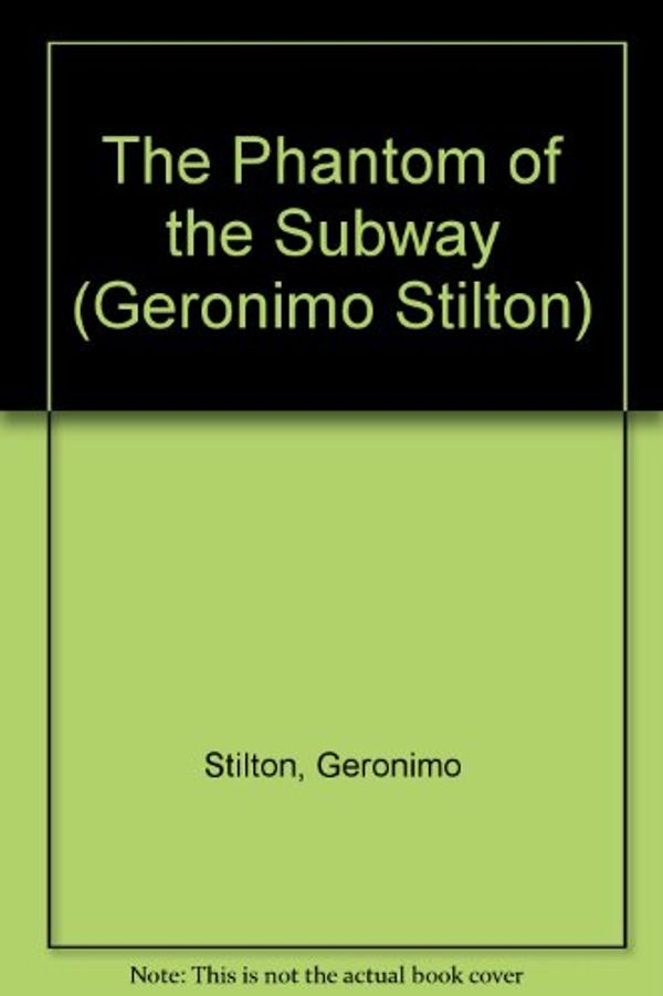 Cover Art for 9781424202829, The Phantom of the Subway by Geronimo Stilton