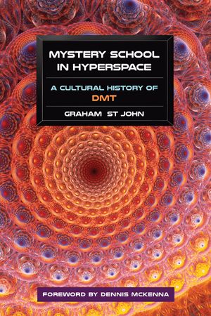 Cover Art for 9781583947326, Mystery School in Hyperspace: A Cultural History of Dmt by Graham St John