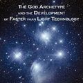 Cover Art for 9781434362759, The God Archetype and the Development of Faster Than Light Technology by Christopher Alan Byrne