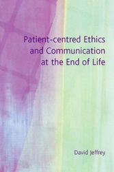 Cover Art for 9781857756210, Patient-centred Ethics and Communication at the End of Life by David Jeffrey