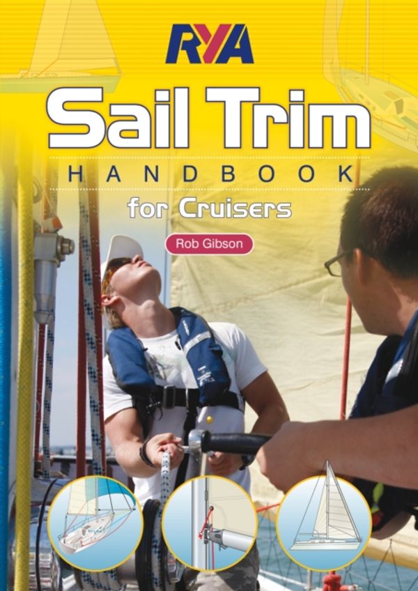 Cover Art for 9781906435578, RYA Sail Trim Handbook - for Cruisers by Rob Gibson