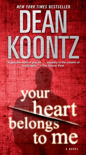 Cover Art for 9780553591712, Your Heart Belongs to Me by Koontz, Dean