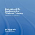 Cover Art for 9780203946657, Dialogue and the Development of Children's Thinking by Dr Neil Mercer