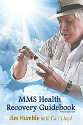 Cover Art for 9780990894537, MMS HEALTH RECOVERY GUIDEBOOK 1st Edition Jim Humble by Jim Humble