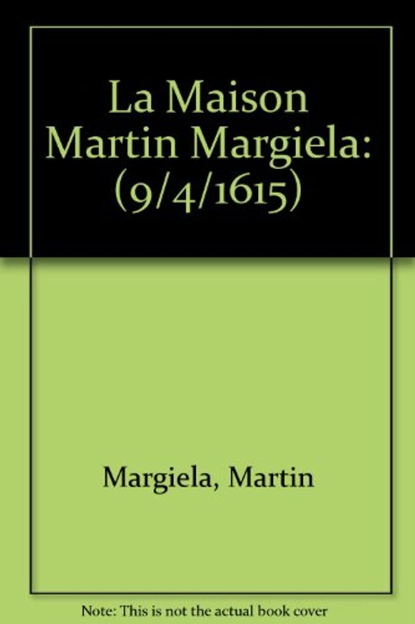 Cover Art for 9789069181806, La Maison Martin Margiela by Martin Margiela