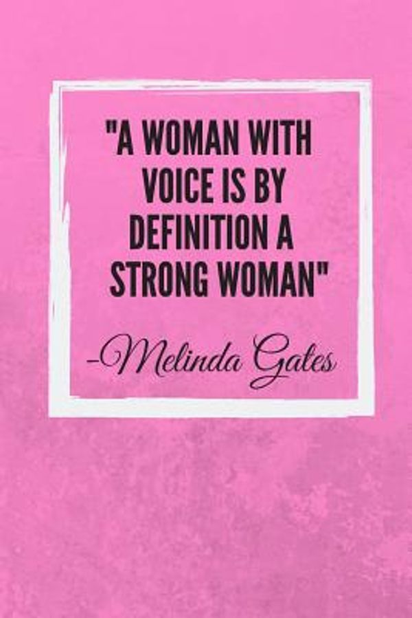 Cover Art for 9781097611331, A woman with voice is by definition a strong woman: Melinda Gates Inspirational Feminist Women Empowerment Quote Notebook / Journal / Diary / Gift 120 Lined Pages (6" x 9") by Scopettah Books