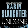 Cover Art for B007YHDV2Q, Undone by Karin Slaughter
