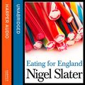 Cover Art for 9780007270910, Eating for England: The Delights and Eccentricities of the British at Table by Nigel Slater