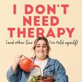 Cover Art for 9781761186226, I Don't Need Therapy by Toni Lodge