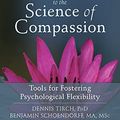 Cover Art for B00MQCLJKA, The ACT Practitioner's Guide to the Science of Compassion: Tools for Fostering Psychological Flexibility by Dennis Tirch, Benjamin Schoendorff, Laura R. Silberstein