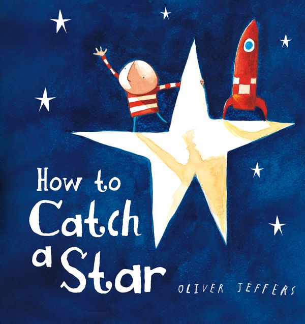 Cover Art for 9780007549221, How to Catch a Star by Oliver Jeffers