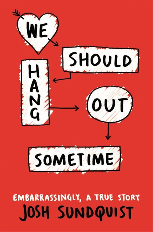 Cover Art for 9780316251020, We Should Hang Out Sometime by Josh Sundquist