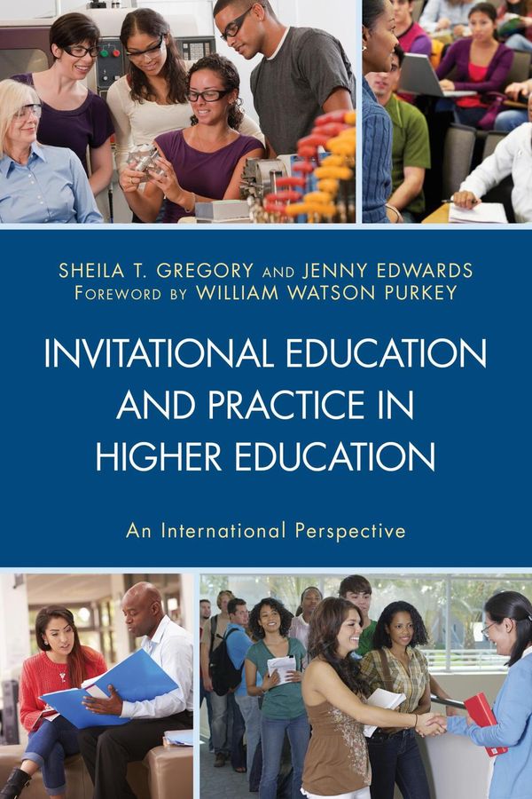 Cover Art for 9781498514149, Invitational Education and Practice in Higher Education by Sheila T Gregory, Jenny Edwards, Natalie M Abell, Tina Allen