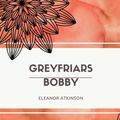 Cover Art for 9781973851592, Greyfriars Bobby by Eleanor Atkinson