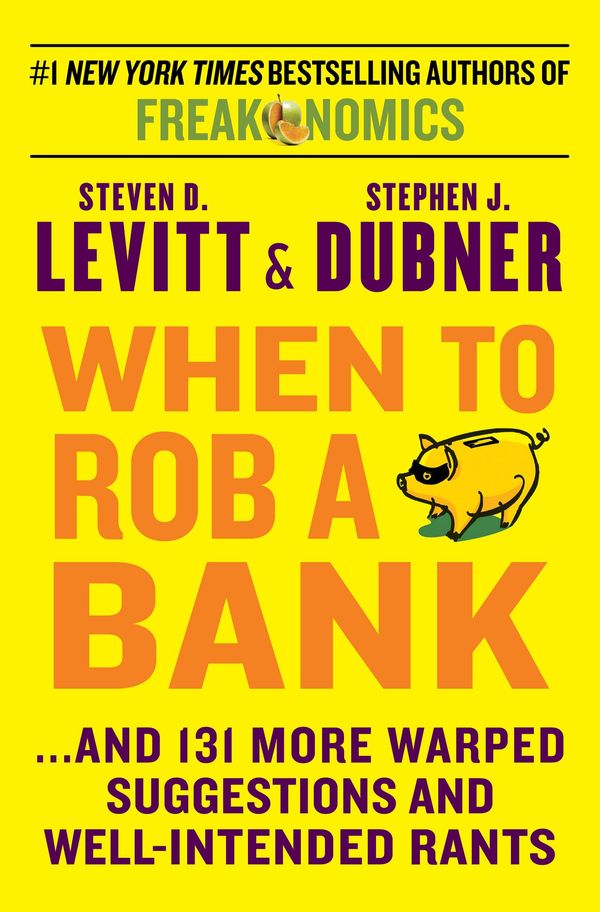 Cover Art for 9780062218322, When to Rob a Bank by Steven D. Levitt, Stephen J. Dubner