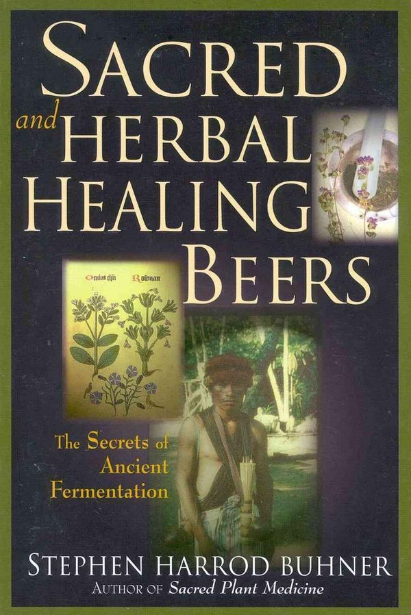 Cover Art for 9780937381663, Sacred and Herbal Healing Beers by Stephen Harrod Buhner