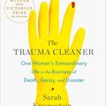 Cover Art for 9781250101211, The Trauma Cleaner: One Woman’s Extraordinary Life in the Business of Death, Decay, and Disaster by Sarah Krasnostein