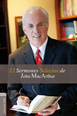 Cover Art for 9788482678993, 12 Sermones Selectos de John MacArthur by John MacArthur
