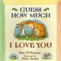Cover Art for 9781406318111, Guess How Much I Love You by Sam McBratney