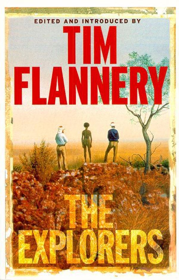 Cover Art for 9781921776625, The Explorers by Tim Flannery