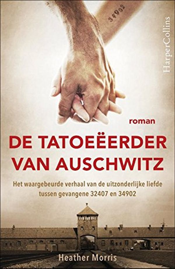 Cover Art for 9789402700510, De tatoeëerder van Auschwitz: het waargebeurde verhaal van de uitzonderlijke liefde tussen gevangene 32407 en 34902 by Heather Morris