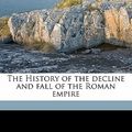 Cover Art for 9781178266030, The History of the Decline and Fall of the Roman Empire by Edward Gibbon