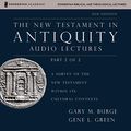 Cover Art for B07TT8GZ9G, The New Testament in Antiquity: Audio Lectures 2: A Survey of the New Testament within Its Cultural Contexts by Gary M. Burge, Gene L. Green