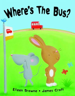 Cover Art for 9781848120044, Where's the Bus? by Eileen Browne